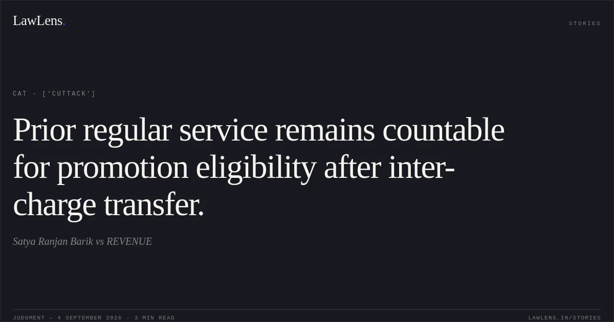 Prior regular service remains countable for promotion eligibility after inter-charge transfer.. Satya Ranjan Barik vs REVENUE. CAT - ['Cuttack']. LawLens
