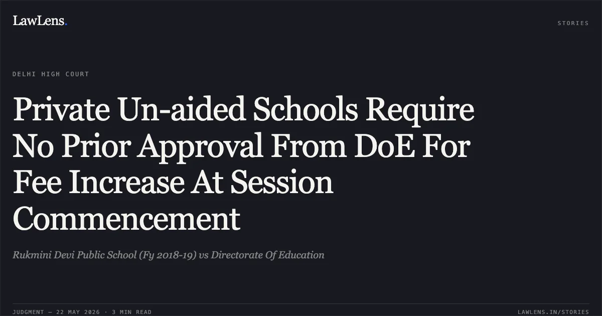 Private Un-aided Schools Require No Prior Approval From DoE For Fee Increase At Session Commencement. Rukmini Devi Public School (Fy 2018-19) vs Directorate Of Education. Delhi High Court. LawLens