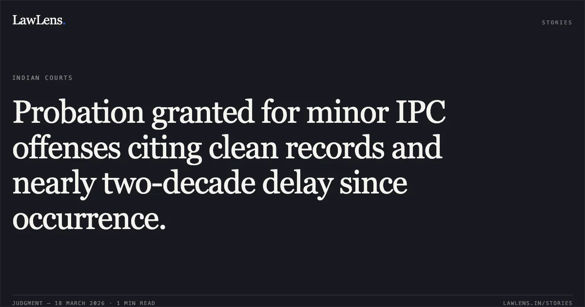 Probation granted for minor IPC offenses citing clean records and nearly two-decade delay since occurrence.. BISHNU SAHU vs STATE. Odisha High Court. LawLens