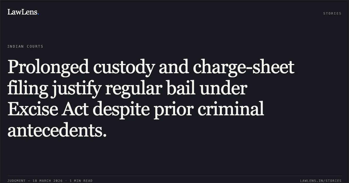 Prolonged custody and charge-sheet filing justify regular bail under Excise Act despite prior criminal antecedents.. AAKASH MOHURLE vs STATE OF CHHATTISGARH. Chhattisgarh High Court. LawLens