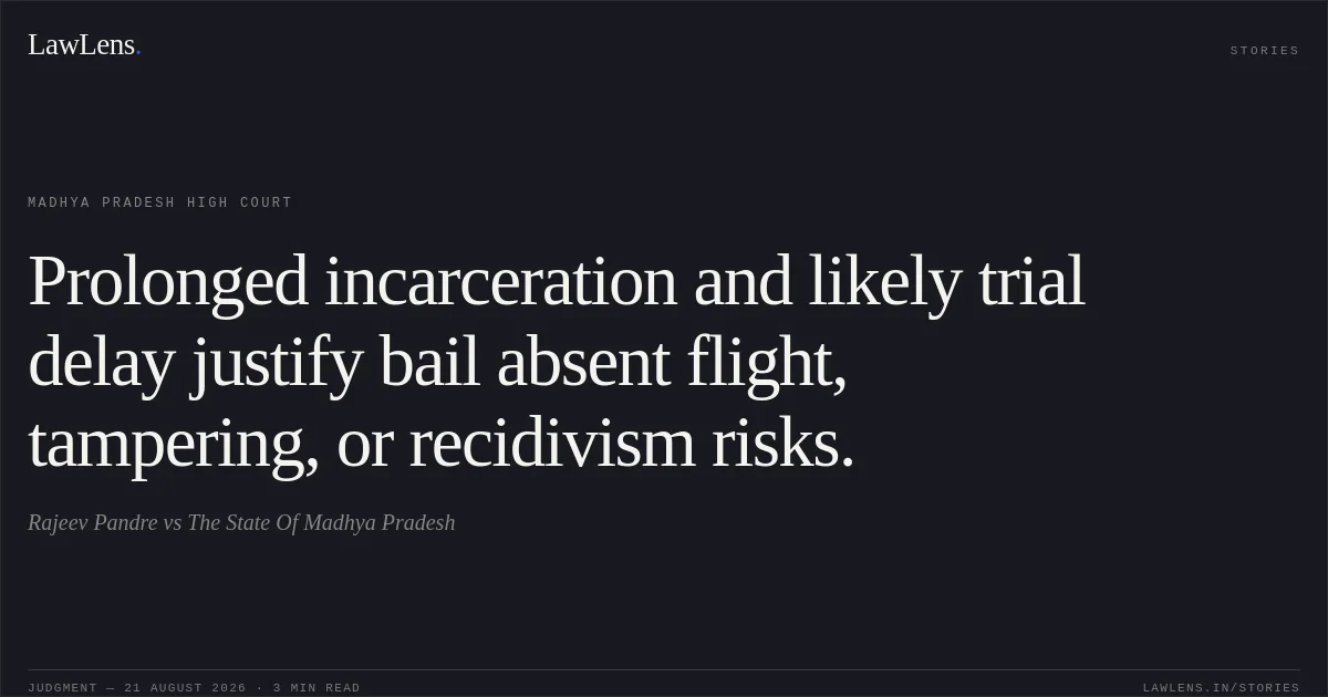 Prolonged incarceration and likely trial delay justify bail absent flight, tampering, or recidivism risks.. Rajeev Pandre vs The State Of Madhya Pradesh. Madhya Pradesh High Court. LawLens