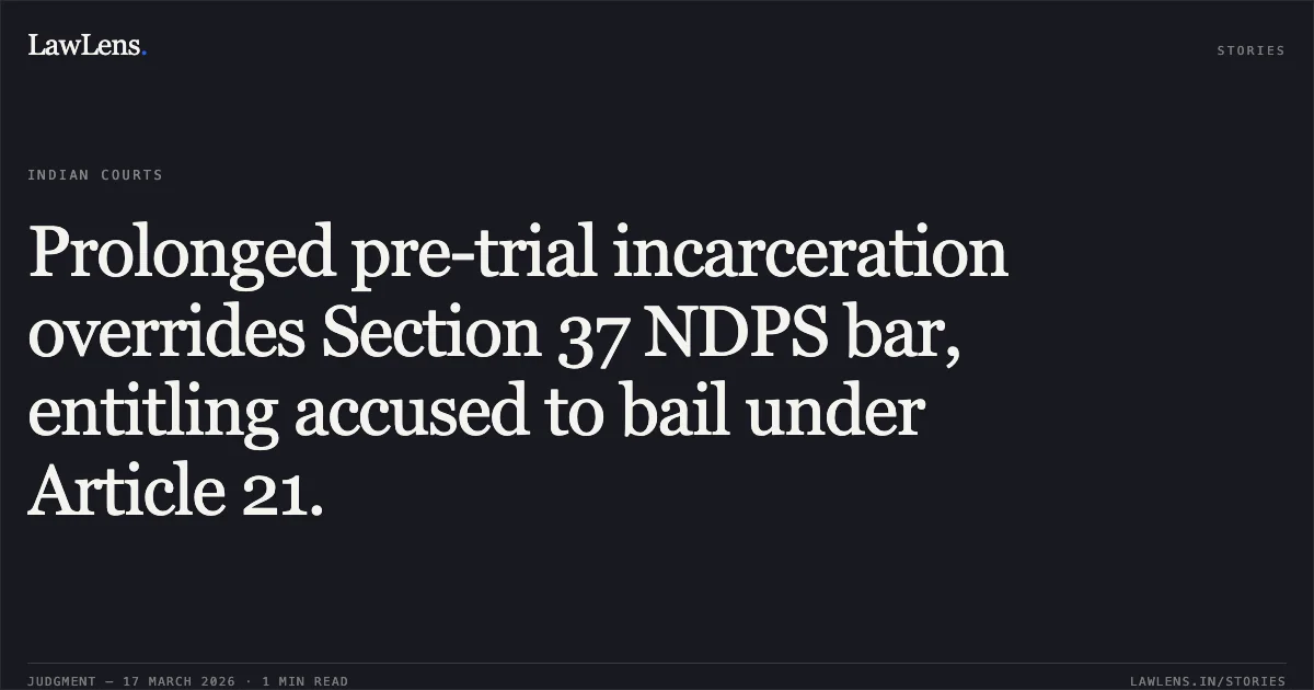 Prolonged pre-trial incarceration overrides Section 37 NDPS bar, entitling accused to bail under Article 21.. Ali Hussain @ Fajlu vs The State Of Madhya Pradesh. Madhya Pradesh High Court. LawLens
