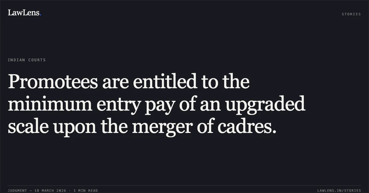 Promotees are entitled to the minimum entry pay of an upgraded scale upon the merger of cadres.. K BOMMA RAJU vs DEPTT OF POSTS. Central Administrative Tribunal. LawLens