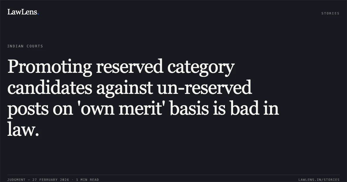 Promoting reserved category candidates against un-reserved posts on 'own merit' basis is bad in law.. Naresh Kumar Luhadiya & Ors. vs. Union of India & Ors. [OA No. 606/2003 with MA No. 460/2025 & MA No. 35/2026]. Central Administrative Tribunal. LawLens