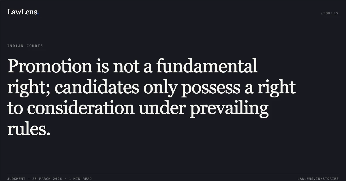 Promotion is not a fundamental right; candidates only possess a right to consideration under prevailing rules.. VIRASH JASHWANTIBEN MULJIBHAI vs STATE OF GUJARAT. Gujarat High Court. LawLens