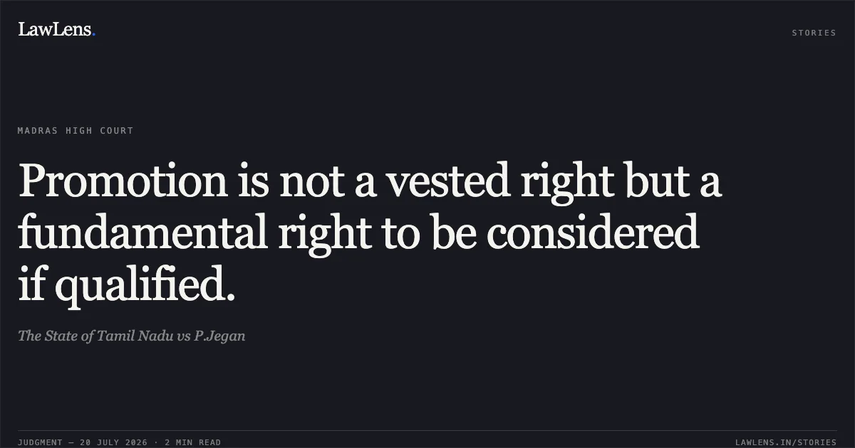 Promotion is not a vested right but a fundamental right to be considered if qualified.. The State of Tamil Nadu vs P.Jegan. Madras High Court. LawLens