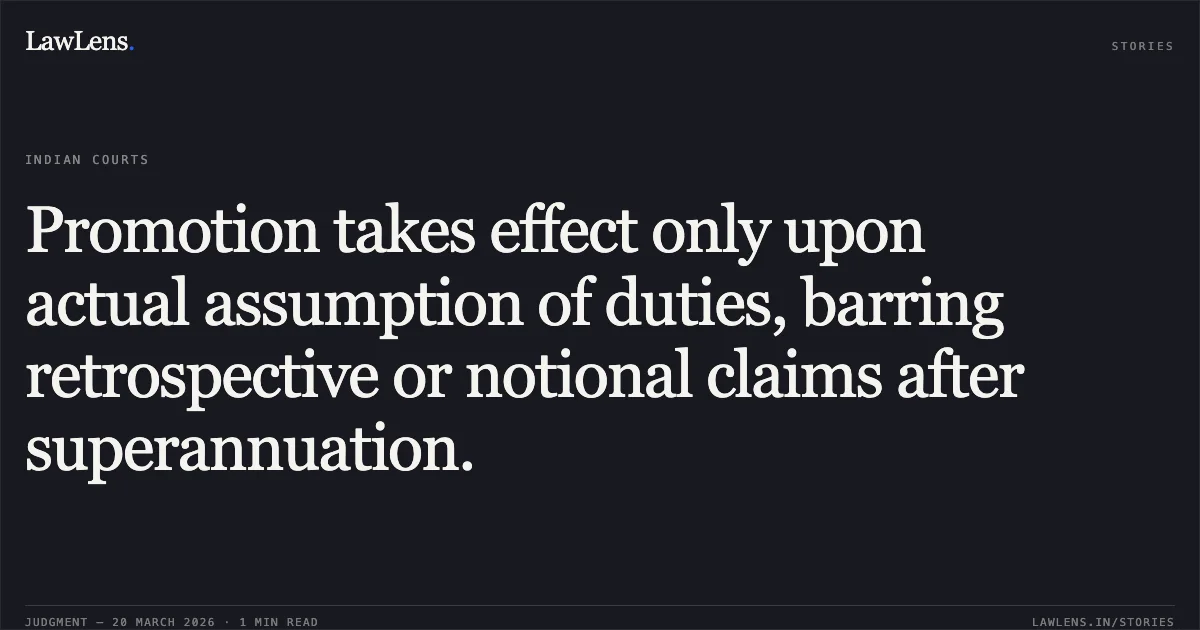 Promotion takes effect only upon actual assumption of duties, barring retrospective or notional claims after superannuation.. BAGDA RAM vs General Manager N C Rly. Central Administrative Tribunal. LawLens