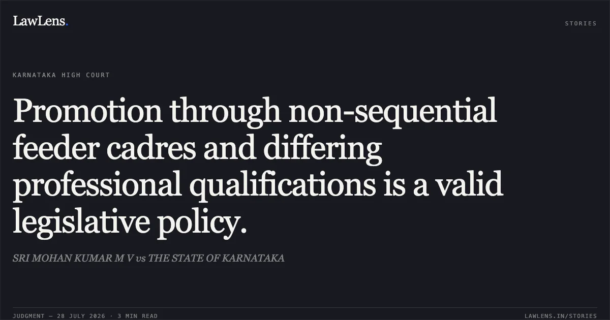 Promotion through non-sequential feeder cadres and differing professional qualifications is a valid legislative policy.. SRI MOHAN KUMAR M V vs THE STATE OF KARNATAKA. Karnataka High Court. LawLens