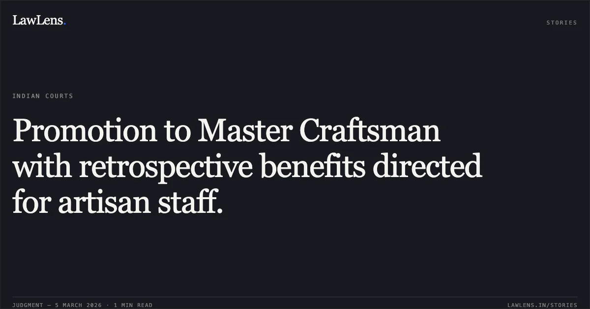 Promotion to Master Craftsman with retrospective benefits directed for artisan staff.. R. Prakash Rao v. Union of India [OA 310/00080/2017]. Central Administrative Tribunal. LawLens