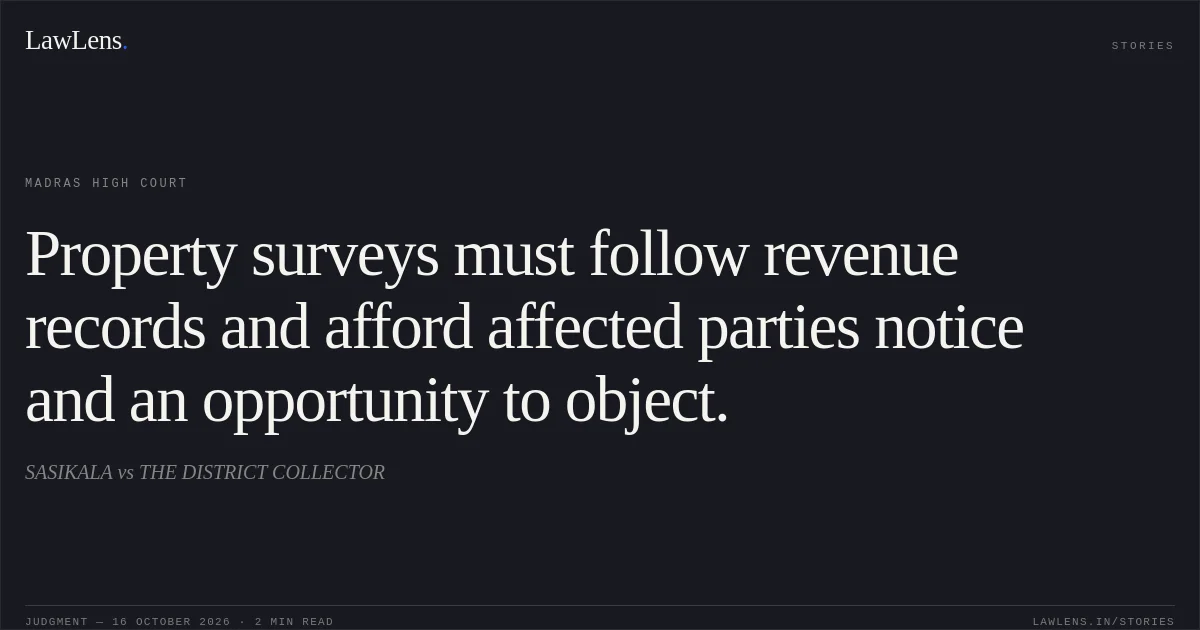 Property surveys must follow revenue records and afford affected parties notice and an opportunity to object.. SASIKALA vs THE DISTRICT COLLECTOR. Madras High Court. LawLens