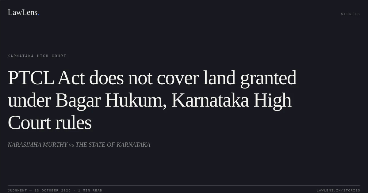 PTCL Act does not cover land granted under Bagar Hukum, Karnataka High Court rules. NARASIMHA MURTHY vs THE STATE OF KARNATAKA. Karnataka High Court. LawLens