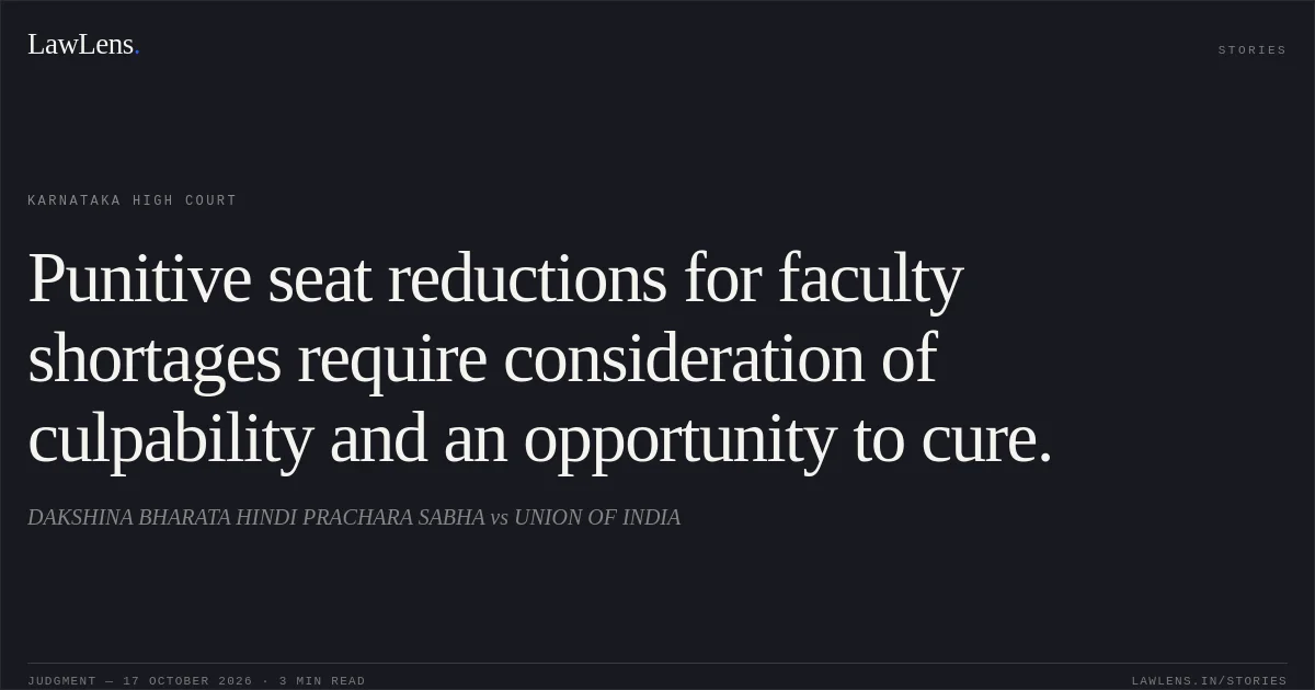 Punitive seat reductions for faculty shortages require consideration of culpability and an opportunity to cure.. DAKSHINA BHARATA HINDI PRACHARA SABHA vs UNION OF INDIA. Karnataka High Court. LawLens