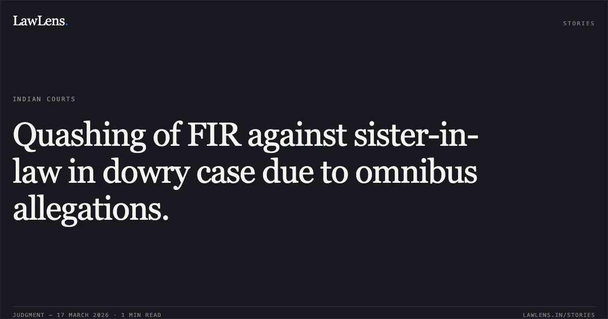 Quashing of FIR against sister-in-law in dowry case due to omnibus allegations.. Rahwar Ali vs The State Of Madhya Pradesh. Madhya Pradesh High Court. LawLens