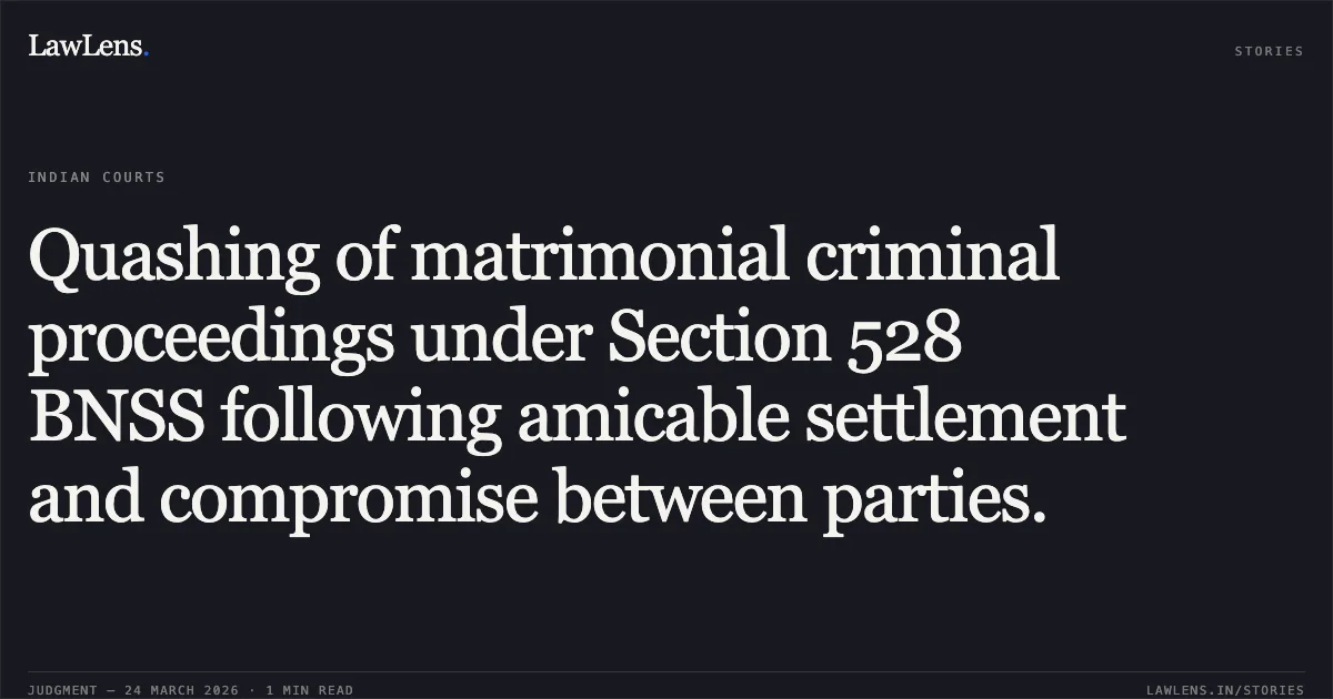 Quashing of matrimonial criminal proceedings under Section 528 BNSS following amicable settlement and compromise between parties.. SHANKER RASTOGI AND ORS vs STATE OF UTTARAKHAND. Uttarakhand High Court. LawLens