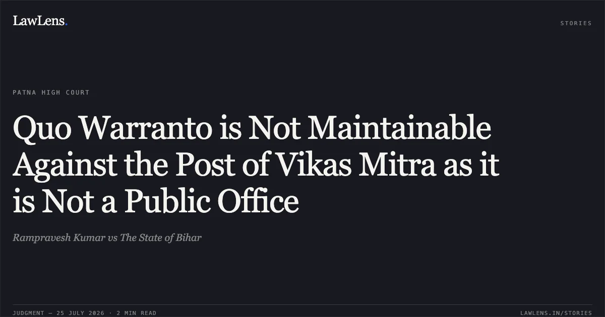 Quo Warranto is Not Maintainable Against the Post of Vikas Mitra as it is Not a Public Office. Rampravesh Kumar vs The State of Bihar. Patna High Court. LawLens