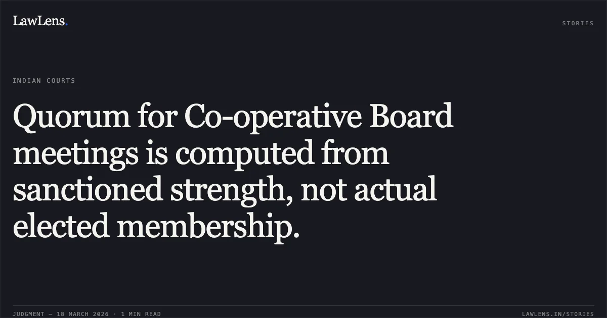 Quorum for Co-operative Board meetings is computed from sanctioned strength, not actual elected membership.. DODDEGOWDA vs THE STATE OF KARNATAKA. Karnataka High Court. LawLens