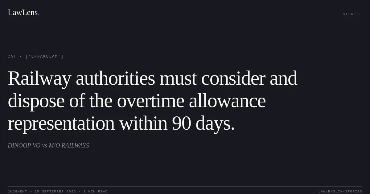 Railway authorities must consider and dispose of the overtime allowance representation within 90 days.. DINOOP VO  vs M/O RAILWAYS. CAT - ['Ernakulam']. LawLens