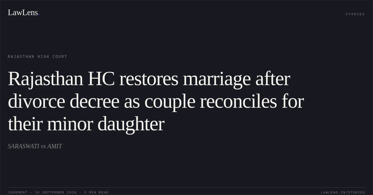 Rajasthan HC restores marriage after divorce decree as couple reconciles for their minor daughter. SARASWATI vs AMIT. Rajasthan High Court. LawLens