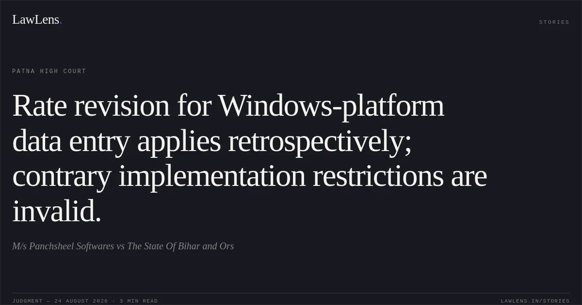 Rate revision for Windows-platform data entry applies retrospectively; contrary implementation restrictions are invalid.. M/s Panchsheel Softwares vs The State Of Bihar and Ors. Patna High Court. LawLens