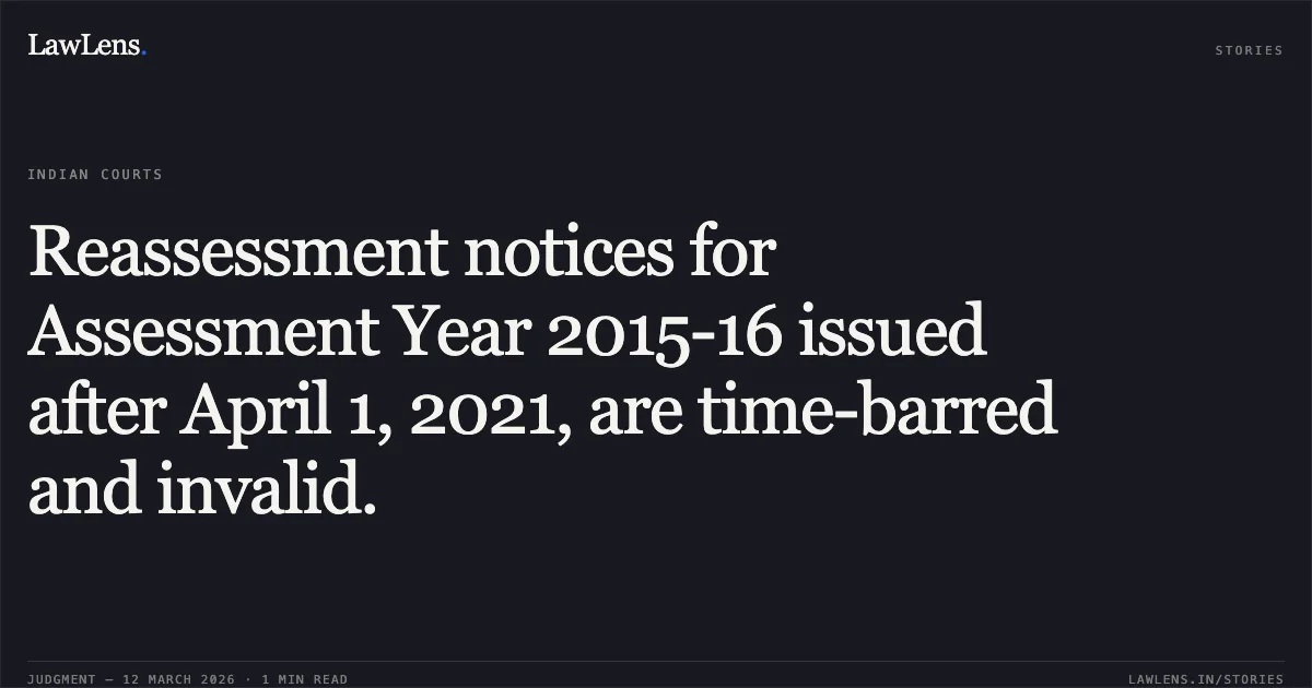 Reassessment notices for Assessment Year 2015-16 issued after April 1, 2021, are time-barred and invalid.. Prabhatbhai Mahadevbhai Desai v. The Assistant Commissioner of Income Tax, Circle (2)(1)(1), Surat [R/Special Civil Application No. 1842 of 2023]. Gujarat High Court. LawLens