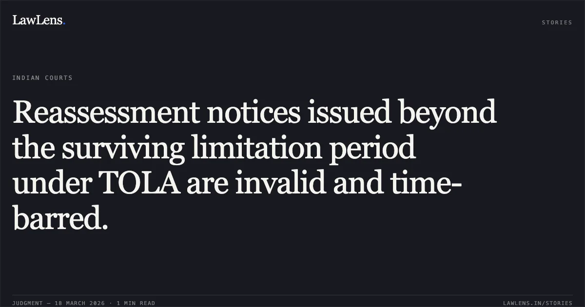 Reassessment notices issued beyond the surviving limitation period under TOLA are invalid and time-barred.. MAMATABEN PIYUSHKUMAR BODA W/O PIYUSHKUMAR BODA vs INCOME TAX OFFICER WARD 1. Gujarat High Court. LawLens