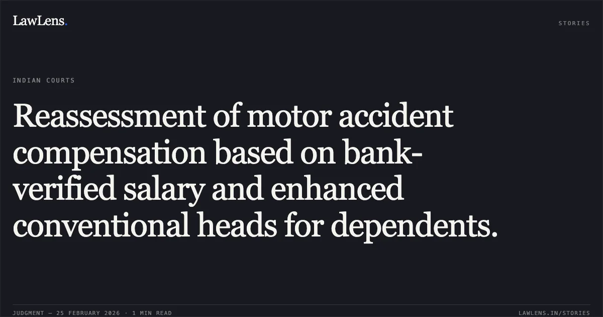 Reassessment of motor accident compensation based on bank-verified salary and enhanced conventional heads for dependents.. Binitadevi Jayprakash & Ors. v. Devabhai Nanubhai Thakor & Ors. [First Appeal No. 360 of 2025]. Gujarat High Court. LawLens