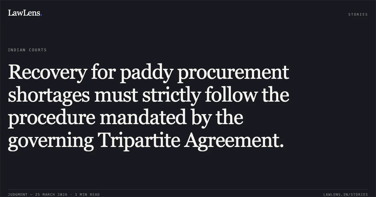 Recovery for paddy procurement shortages must strictly follow the procedure mandated by the governing Tripartite Agreement.. RAMASHANKAR CHANDRAKAR vs STATE OF C.G.. Chhattisgarh High Court. LawLens