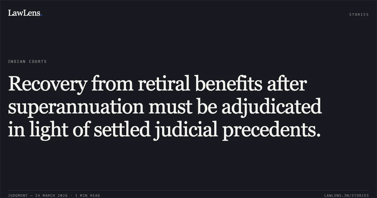 Recovery from retiral benefits after superannuation must be adjudicated in light of settled judicial precedents.. Gopal Krishna SHARMA vs DELHI DEVELOPMENT AUTHORITY. Central Administrative Tribunal. LawLens
