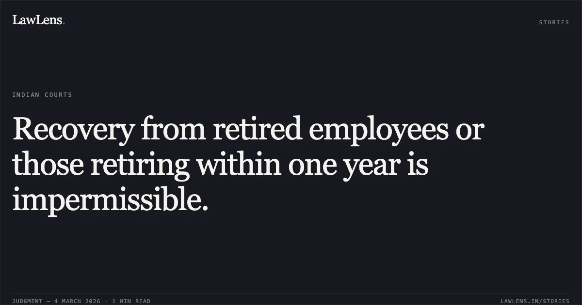 Recovery from retired employees or those retiring within one year is impermissible.. K. S. Gopal & Ors. v. Union of India & Ors. [OA/310/01537, 1539, 1583 AND 1012/2016]. Central Administrative Tribunal. LawLens