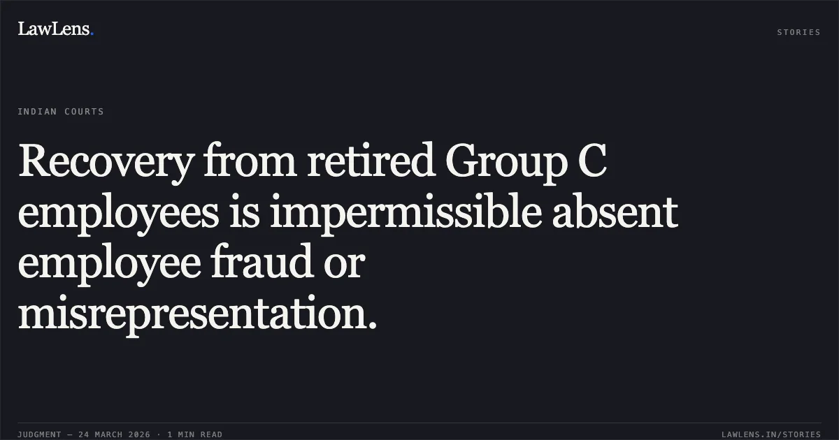 Recovery from retired Group C employees is impermissible absent employee fraud or misrepresentation.. T R Arumugam vs DEPARTMENT OF POSTS. Central Administrative Tribunal. LawLens