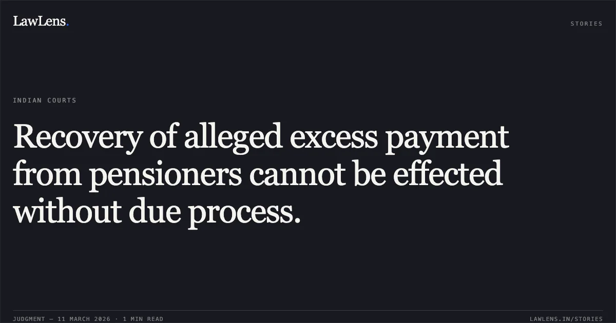 Recovery of alleged excess payment from pensioners cannot be effected without due process.. Saja Begum v. Union Territory of J&K & Ors. O.A. 171 of 2026. Central Administrative Tribunal. LawLens