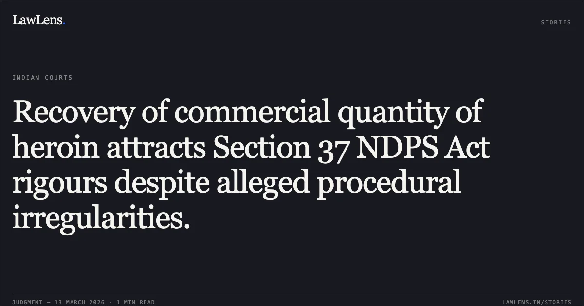 Recovery of commercial quantity of heroin attracts Section 37 NDPS Act rigours despite alleged procedural irregularities.. Ajay Kumar v. State of NCT of Delhi BAIL APPLN. 4932/2025. Delhi High Court. LawLens