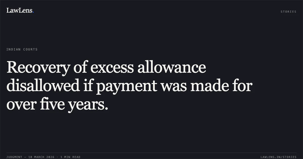 Recovery of excess allowance disallowed if payment was made for over five years.. Vijayan P .K. & Ors. v. The Principal, Jawahar Navodaya Vidyalaya & Ors. O.A No. 180/00537/2019. Central Administrative Tribunal. LawLens