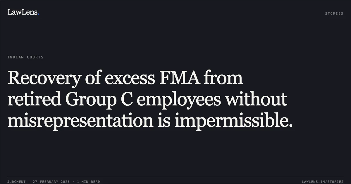 Recovery of excess FMA from retired Group C employees without misrepresentation is impermissible.. G. Jaganathan v. Union of India and Anr. [OA 310/0 1088 /2025]. Central Administrative Tribunal. LawLens