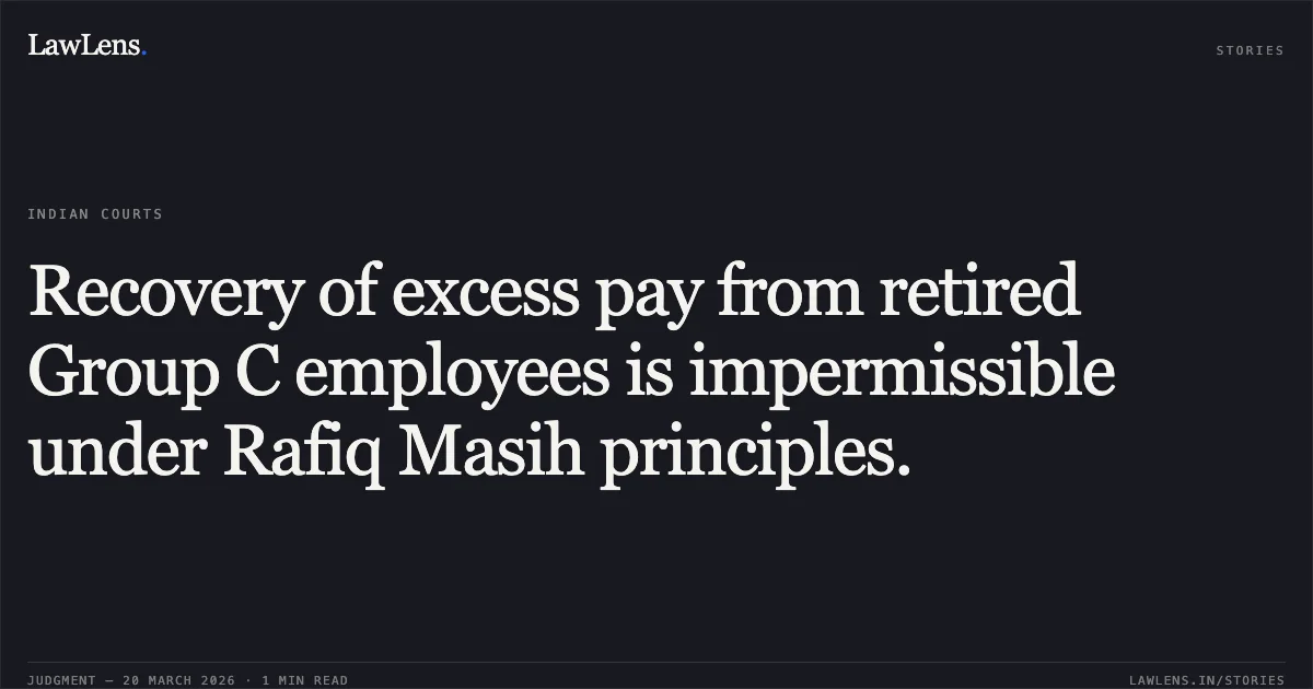 Recovery of excess pay from retired Group C employees is impermissible under Rafiq Masih principles.. V RAJASEKARAN vs M/o Information And Broadcasting. Central Administrative Tribunal. LawLens
