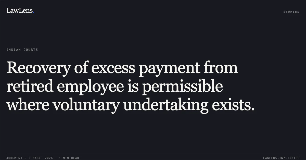 Recovery of excess payment from retired employee is permissible where voluntary undertaking exists.. Smt. Rani. P & Anr. v. Union of India & Ors. [O.A.No.170/138/2025/CAT/BANGALORE]. Central Administrative Tribunal. LawLens