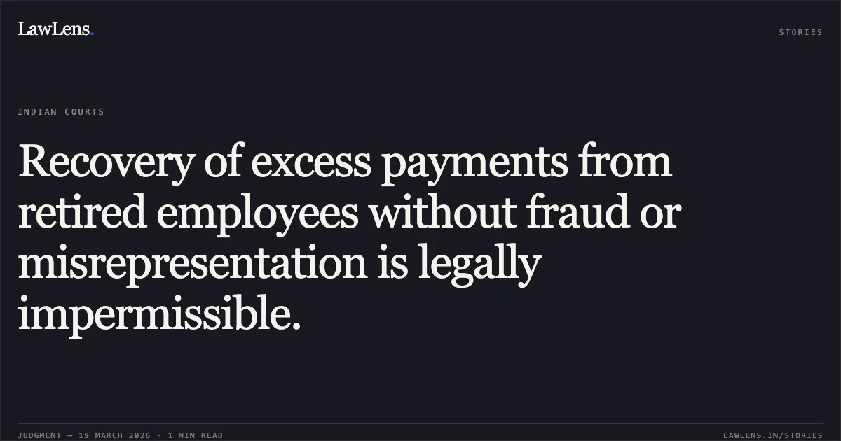 Recovery of excess payments from retired employees without fraud or misrepresentation is legally impermissible.. UMA SHANKER PRASAD VERMA vs Union Of India. Central Administrative Tribunal. LawLens