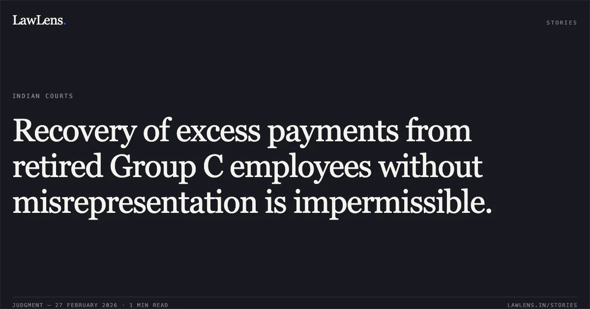Recovery of excess payments from retired Group C employees without misrepresentation is impermissible.. B. Chitra Leka v. Union of India [OA 310/0 0946/2025]. Central Administrative Tribunal. LawLens