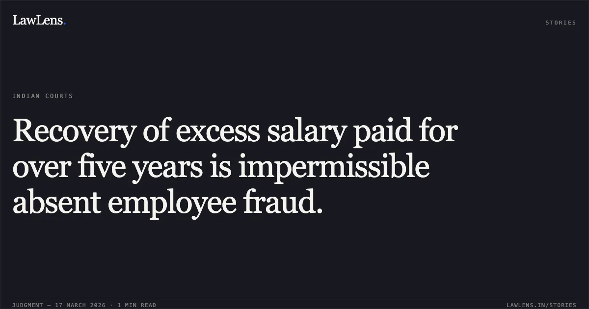 Recovery of excess salary paid for over five years is impermissible absent employee fraud.. SUNNY SONI vs SOCIAL STATISTICS DIVISION. Central Administrative Tribunal. LawLens