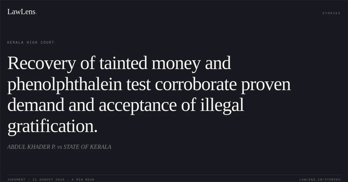 Recovery of tainted money and phenolphthalein test corroborate proven demand and acceptance of illegal gratification.. ABDUL KHADER P. vs STATE OF KERALA. Kerala High Court. LawLens