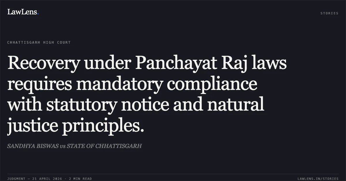 Recovery under Panchayat Raj laws requires mandatory compliance with statutory notice and natural justice principles.. SANDHYA BISWAS vs STATE OF CHHATTISGARH. Chhattisgarh High Court. LawLens
