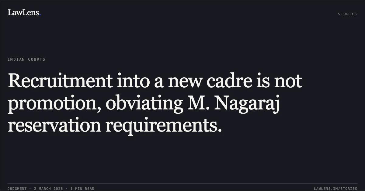 Recruitment into a new cadre is not promotion, obviating M. Nagaraj reservation requirements.. OA No.1526/2021 with OA Nos. 1559/2021 & 1560/2021 [Central Administrative Tribunal, Principal Bench, New Delhi]. Central Administrative Tribunal. LawLens