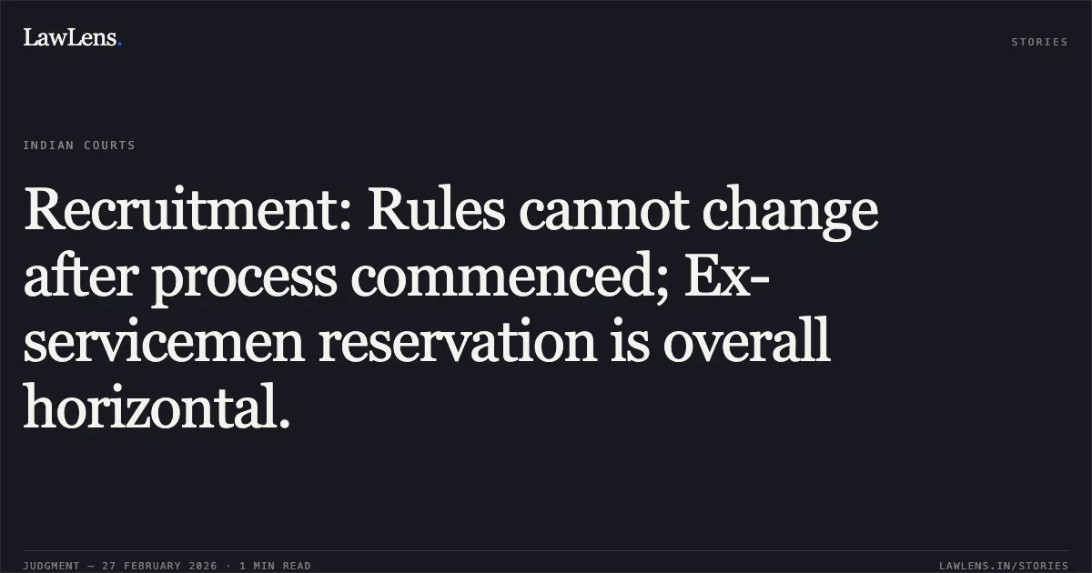 Recruitment: Rules cannot change after process commenced; Ex-servicemen reservation is overall horizontal.. Ajay Kumar Roy v. Staff Selection Commission [O.A. No. 1880 of 2015]. Central Administrative Tribunal. LawLens