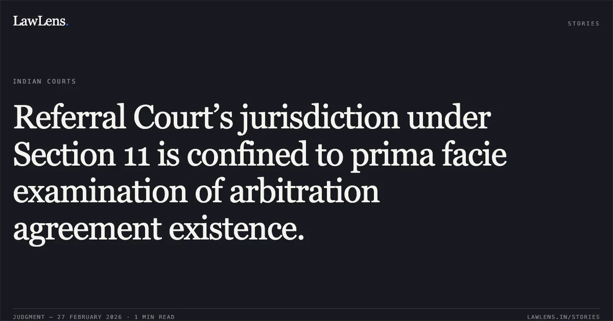 Referral Court’s jurisdiction under Section 11 is confined to prima facie examination of arbitration agreement existence.. Satnam Enterprises Private Limited v. Uppal Chadha Hi-Tech Developers Pvt. Ltd. [ARB.P. 634/2024 and connected matters.]. Delhi High Court. LawLens