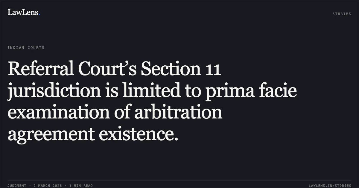 Referral Court’s Section 11 jurisdiction is limited to prima facie examination of arbitration agreement existence.. M/S Paisalo Digital Limited v. M/S Sun Corp & Ors. [ARB.P. 1022/2025]. Delhi High Court. LawLens
