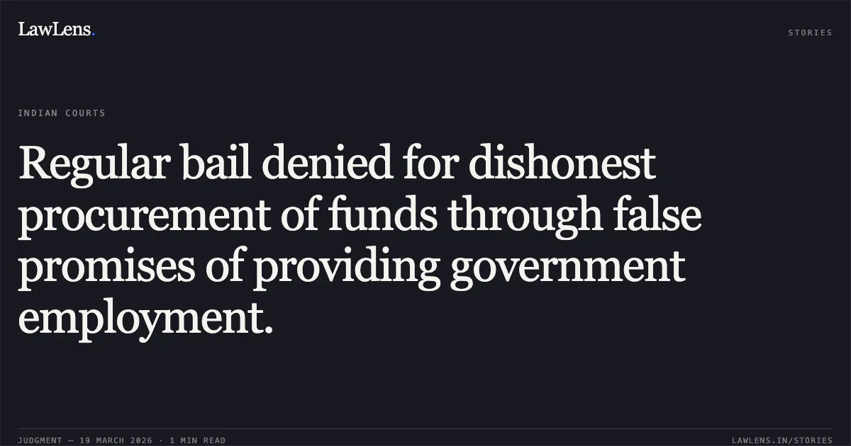 Regular bail denied for dishonest procurement of funds through false promises of providing government employment.. SANTOSH KUMAR PATEL @ SANTOSH PATEL vs STATE OF CHHATTISGARH. Chhattisgarh High Court. LawLens