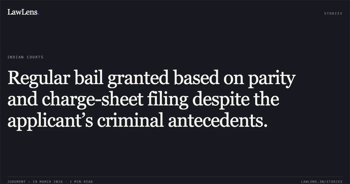 Regular bail granted based on parity and charge-sheet filing despite the applicant’s criminal antecedents.. GOPAL vs STATE OF CHHATTISGARH. Chhattisgarh High Court. LawLens