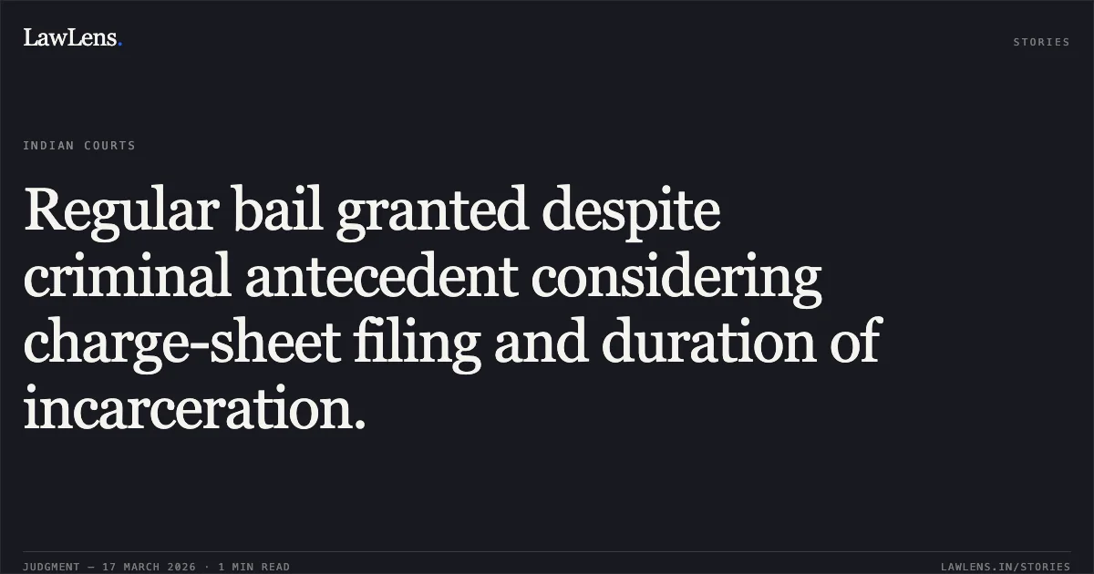 Regular bail granted despite criminal antecedent considering charge-sheet filing and duration of incarceration.. SANDEEP KUMAR KUSHWAHA vs STATE OF C.G.. Chhattisgarh High Court. LawLens