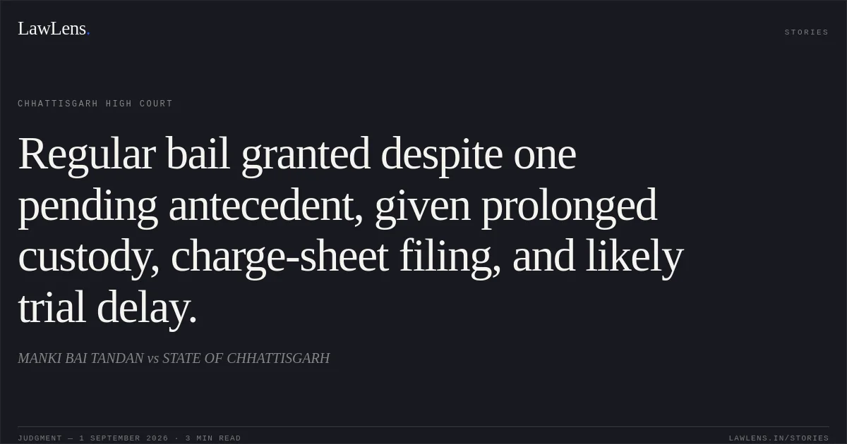 Regular bail granted despite one pending antecedent, given prolonged custody, charge-sheet filing, and likely trial delay.. MANKI BAI TANDAN vs STATE OF CHHATTISGARH. Chhattisgarh High Court. LawLens