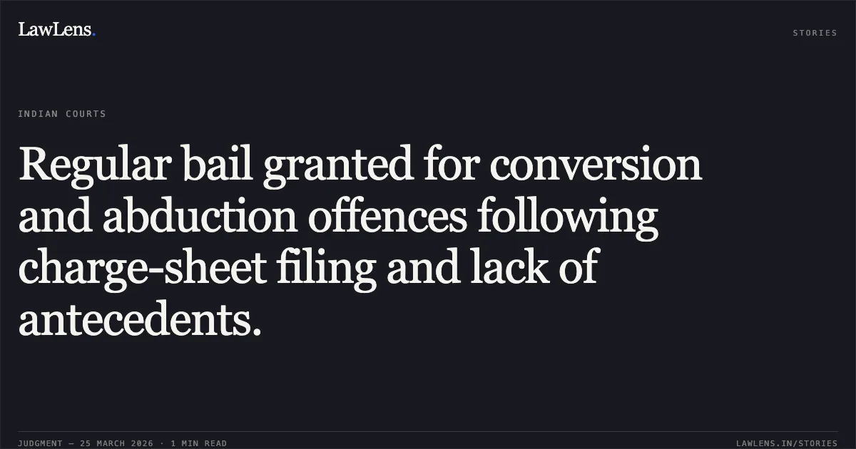 Regular bail granted for conversion and abduction offences following charge-sheet filing and lack of antecedents.. JOHAN BEK vs STATE OF CHHATTISGARH. Chhattisgarh High Court. LawLens